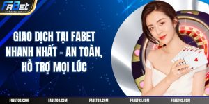 giao-dich-tai-fabet-nhanh-nhat-–-an-toan-ho-tro-moi-luc