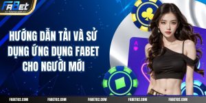 huong-dan-tai-va-su-dung-ung-dung-fabet-cho-nguoi-moi